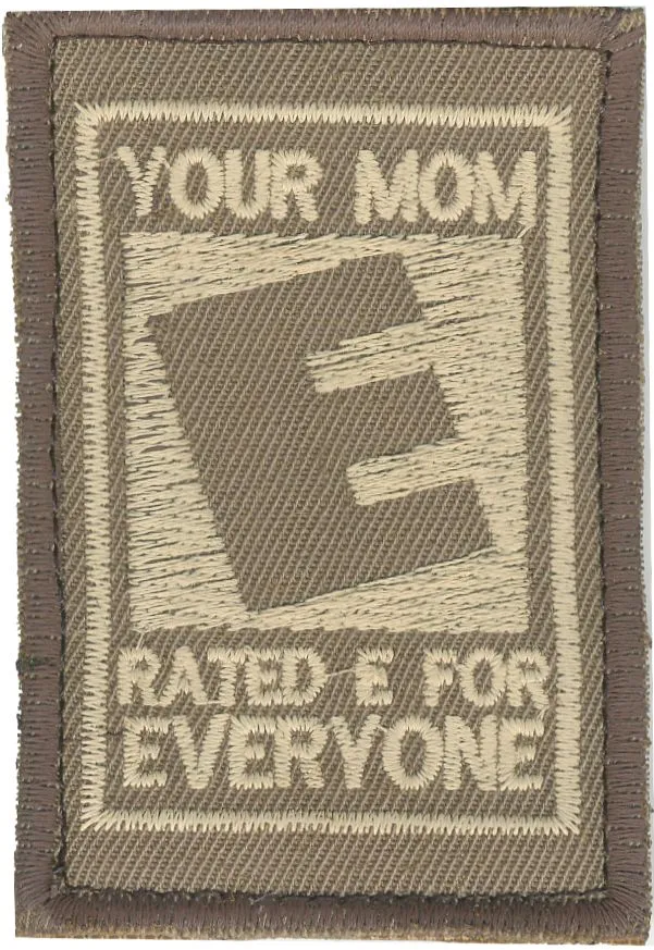 Your mom is rated E for everyone